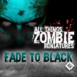 All Things Zombie Miniatures: Fade to Black