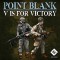 Point Blank - V is for Victory