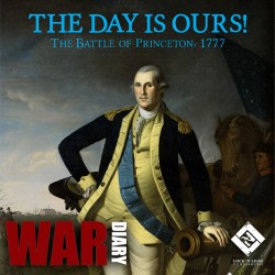 The Day is Ours - Battle of Princeton 1777
